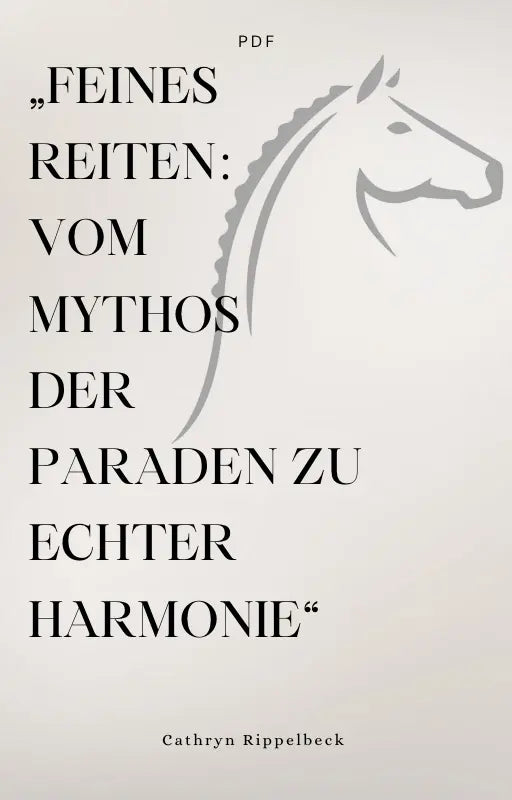 „Feines Reiten: Vom Mythos der Paraden zu echter Harmonie“PDF CR-Harmonyequestrian